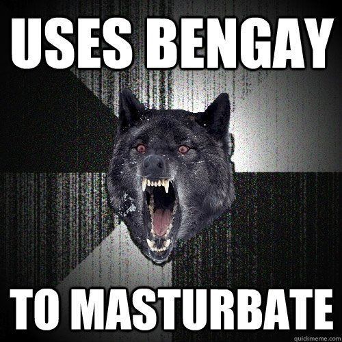 Bengay and masturbation